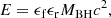 $$ \begin{aligned} {E} = \epsilon _\mathrm{f} \epsilon _\mathrm{r} {M}_{\mathrm{BH} }c^2, \end{aligned} $$