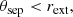 $$ \begin{aligned} \theta _{\rm sep} < r_{\rm ext}, \end{aligned} $$