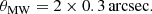 $$ \begin{aligned} \theta _{\rm MW} = 2 \times 0.3\,\mathrm{arcsec}. \end{aligned} $$