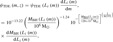 $$ \begin{aligned}&\psi _{\rm TDE}\left(m,z\right) = \psi _{\rm TDE} \left(L_{i}\left(m\right)\right) \frac{\mathrm{d} L_{i}\left(m\right)}{\mathrm{d} m},\nonumber \\&=10^{-13.22} \left(\frac{M_{\rm BH}\left(L_{i}\left(m\right)\right)}{10^{6}\,\mathrm{M}_\odot }\right)^{-1.24}10^{ -\left[\frac{M_{\rm BH}\left(L_{i}\left(m\right)\right)}{128\times 10^{7}\,\mathrm{M}_\odot }\right]^{\left(\frac{1}{\ln (10)}\right)}}\nonumber \\&\times \frac{\mathrm{d} M_\mathrm{BH} \left(L_{i}\left(m\right)\right)}{\mathrm{d} L_{i}\left(m\right)}, \end{aligned} $$