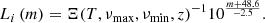 $$ \begin{aligned} L_{i}\left(m\right)&=\Xi (T, \nu _{\rm max}, \nu _{\rm min},z)^{-1} 10^{\frac{m + 48.6}{-2.5}}. \end{aligned} $$