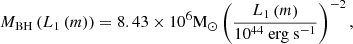 $$ \begin{aligned} M_{\rm BH}\left(L_{1}\left(m\right)\right)&=8.43 \times 10^{6}\mathrm{M}_\odot \left(\frac{L_{1}\left(m\right)}{10^{44}~\mathrm{erg~ s}^{-1}}\right)^{-2}, \end{aligned} $$