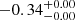 $ -0.34_{-0.00}^{+0.00} $