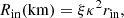$$ \begin{aligned} R_{\mathrm{in}} (\mathrm{km}) = \xi \kappa ^{2} r_{\mathrm{in}}, \end{aligned} $$