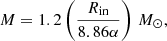 $$ \begin{aligned} M = 1.2 \left(\frac{R_{\mathrm{in}} }{8.86 \alpha }\right)\,M_{\odot }, \end{aligned} $$