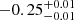 $ -0.25_{-0.01}^{+0.01} $