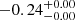 $ -0.24_{-0.00}^{+0.00} $