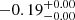 $ -0.19_{-0.00}^{+ 0.00} $