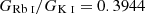 $ G_{\mathrm{Rb}~\textsc{i}}/G_{\mathrm{K}~\textsc{i}} = 0.3944 $