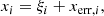 $$ \begin{aligned} x_i = \xi _i + x_{\mathrm{err}, i}, \end{aligned} $$
