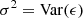 $$ \begin{aligned} \sigma ^2 = \mathrm{Var}(\epsilon ) \end{aligned} $$
