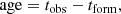 $$ \begin{aligned} \mathrm{age} = t_{\mathrm{obs}} - t_{\mathrm{form}}, \end{aligned} $$