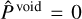 ${\hat P^{{\rm{void }}}} = 0$