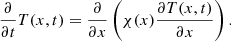 $$ \begin{aligned} \frac{\partial }{\partial t} T(x,t) = \frac{\partial }{\partial x} \left( \chi (x) \frac{\partial T(x,t)}{\partial x} \right). \end{aligned} $$