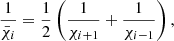 $$ \begin{aligned} \frac{1}{\bar{\chi }_i} = \frac{1}{2} \left( \frac{1}{\chi _{i+1}} + \frac{1}{\chi _{i-1}}\right), \end{aligned} $$