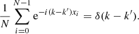 $$ \begin{aligned} \frac{1}{N}\sum _{i = 0}^{N-1} \mathrm{e}^{ -i (k-k^{\prime }) x_i} = \delta (k-k^{\prime }). \end{aligned} $$