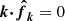 $ \boldsymbol{k} {\boldsymbol{\cdot}} \boldsymbol{\hat{f}}_{\boldsymbol{k}} = 0 $