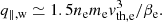 $$ \begin{aligned} q_{\parallel ,\mathrm{w} } \simeq 1.5 n_{\rm e} m_{\rm e} {v}_{\mathrm{th} ,\mathrm{e}}^3 / \beta _{\rm e}. \end{aligned} $$