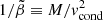 $ 1/\tilde{\beta} \equiv M /{v}_{\mathrm{cond}}^2 $