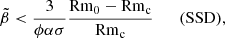 $$ \begin{aligned} \tilde{\beta } < \dfrac{3}{\phi \alpha \sigma } \dfrac{ \mathrm{Rm} _{0} - \mathrm{Rm} _{\mathrm{c}}}{\mathrm{Rm} _{\mathrm{c}}} \qquad (\mathrm{SSD}), \end{aligned} $$