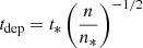 $ t_{\mathrm{dep}} = t_*\left(\frac{n}{n_*}\right)^{-1/2} $