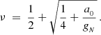 $$ \begin{aligned} \nu ~=~ \frac{1}{2} + \sqrt{\frac{1}{4} + \frac{a_{_0}}{g_{_N}}} \, . \end{aligned} $$