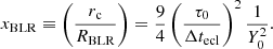 $$ \begin{aligned} x_{\rm {BLR}}\equiv \left(r_{\rm c}\over R_{\rm {BLR}}\right) = {9\over 4} \left({\tau _0\over \Delta t_{\rm {ecl}}}\right)^2{1\over Y_0^2}. \end{aligned} $$