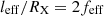 $ l_\mathrm{{eff}}/R_\mathrm{X}= 2f_\mathrm{{eff}} $