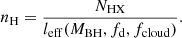$$ \begin{aligned} n_{\rm H} = {N_{\rm {HX}}\over l_{\rm {eff}}(M_{\rm {BH}}, f_{\rm d}, f_{\rm {cloud}})}. \end{aligned} $$
