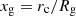 $ x_{\mathrm{g}}= r_\mathrm{c}/R_{\mathrm{g}} $