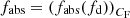 $ f_\mathrm{{abs}}=\left(f_\mathrm{{abs}}(f_\mathrm{d})\right)_{C_\mathrm{F}} $
