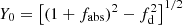 $ Y_0= \left[(1+f_\mathrm{{abs}})^2- f_\mathrm{d}^2\right]^{1/2} $