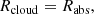 $$ \begin{aligned}R_{\rm {cloud}}=R_{\rm {abs}},\end{aligned} $$