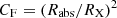 $ C_\mathrm{F} =(R_\mathrm{{abs}}/R_\mathrm{X})^2 $