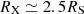 $ R_\mathrm{X} \simeq 2.5 R_\mathrm{S} $