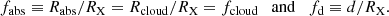 $$ \begin{aligned} f_{\rm {abs}}\equiv R_{\rm {abs}}/R_{\rm X}= R_{\rm {cloud}}/R_{\rm X}= f_{\rm {cloud}}\quad \mathrm{and}\quad f_{\rm d}\equiv d/R_{\rm X}. \end{aligned} $$