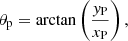 $$ \begin{aligned} \theta _{\rm p} = \arctan \left({y_{\rm P}\over x_{\rm {P}}}\right), \end{aligned} $$