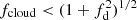 $ f_\mathrm{{cloud}} < (1+f_\mathrm{d}^2)^{1/2} $