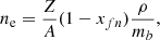 $$ \begin{aligned} n_{\rm e} = \frac{Z}{A} (1 - x_{fn}) \frac{\rho }{m_b}, \end{aligned} $$