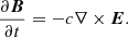 $$ \begin{aligned} \frac{\partial \boldsymbol{B}}{\partial t} = -c \nabla \times \boldsymbol{E}. \end{aligned} $$
