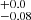 $ ^{+0.0}_{-0.08} $