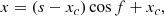 $$ \begin{aligned} x&=(s-x_{c})\cos f + x_{c}, \end{aligned} $$