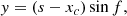 $$ \begin{aligned} y&=(s-x_{c})\sin f, \end{aligned} $$