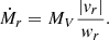 $$ \begin{aligned} \dot{M}_r = M_V \frac{|v_r|}{{ w}_r}. \end{aligned} $$