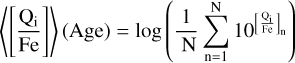 $\[\left\langle\left[\frac{\mathrm{Q}_{\mathrm{i}}}{\mathrm{Fe}}\right]\right\rangle(\text { Age })=\log \left(\frac{1}{\mathrm{~N}} \sum_{\mathrm{n}=1}^{\mathrm{N}} ~10^{\left[\frac{\mathrm{Q_i}}{\mathrm{Fe}}\right]_{\mathrm{n}}}\right)\]$