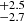 $ ^{+2.5}_{-2.7} $