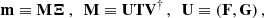 $$ \begin{aligned} \mathbf{m}\equiv \mathbf{M} \boldsymbol{\Xi }\,,\,\,\, \mathbf{M}\equiv \mathbf{U}\mathbf{T}\mathbf{V}^\dag \,,\,\,\, \mathbf{U}\equiv (\mathbf{F},\mathbf{G}) \,, \end{aligned} $$