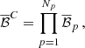$$ \begin{aligned} \overline{\mathcal{B} }^C = \prod _{p=1}^{N_p} \overline{\mathcal{B} }_p \,, \end{aligned} $$