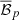 $ \overline{\mathcal{B}}_p $