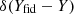 $ \delta (Y_{\rm fid}-Y) $